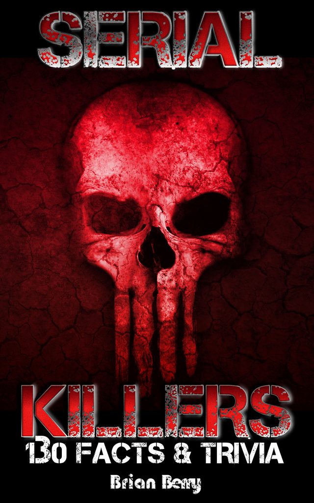 Serial Killers: 130 Facts & Trivia cover